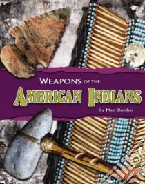 Weapons of the American Indians libro in lingua di Doeden Matt