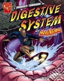 A Journey Through the Digestive System With Max Axiom, Super Scientist libro in lingua di Sohn Emily, Martin Cynthia (ILT), Schulz Barbara (ILT)