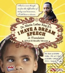 Dr. Martin Luther King Jr.'s I Have a Dream Speech in Translation libro in lingua di Holland Leslie J.