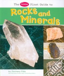 The Pebble First Guide to Rocks and Minerals libro in lingua di Pitts Zachary, Saunders-Smith Gail (EDT), Losh Steven Ph.D. (CON)