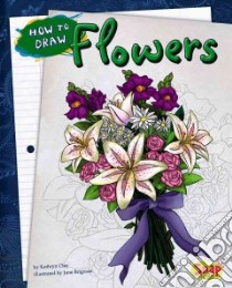 How to Draw Flowers libro in lingua di Clay Kathryn, Brigman June (ILT)