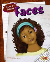 How to Draw Faces libro in lingua di Clay Kathryn, Timmons Anne (ILT)
