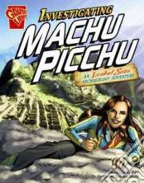 Investigating Machu Picchu libro in lingua di Sohn Emily, Martin Cynthia (ILT), Schulz Barbara (ILT)