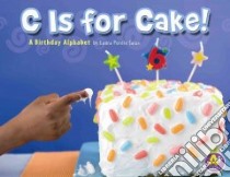 C Is for Cake! libro in lingua di Salas Laura Purdie