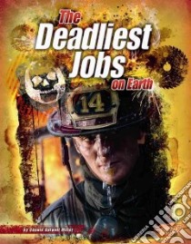 The Deadliest Jobs on Earth libro in lingua di Miller Connie Colwell