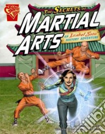 The Secrets of Martial Arts libro in lingua di Harbo Christopher L., Staton Joe (ILT), Milgrom Al (ILT)