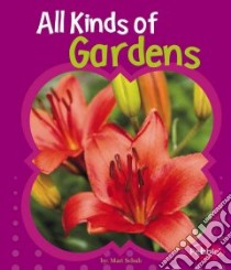 All Kinds of Gardens libro in lingua di Schuh Mari, Alger Liz (ILT)