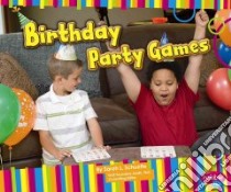 Birthday Party Games libro in lingua di Schuette Sarah L., Saunders-Smith Gail (CON)