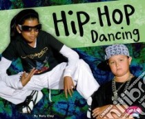 Hip-Hop Dancing libro in lingua di Clay Kathryn, Saunders-Smith Gail (EDT)