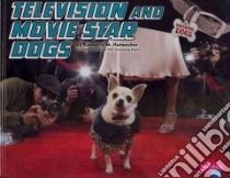 Television and Movie Star Dogs libro in lingua di Hutmacher Kimberly M.
