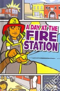 A Day at the Fire Station libro in lingua di Mortensen Lori, Thompson Jeffrey (ILT), Klose Mark (CON)