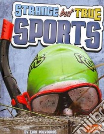 Strange but True Sports libro in lingua di Polydoros Lori
