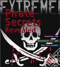 Pirate Secrets Revealed libro in lingua di Claybourne Anna