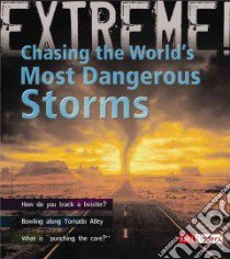 Chasing the World's Most Dangerous Storms libro in lingua di Gifford Clive