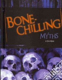 Bone-chilling Myths libro in lingua di O'Shei Tim, Peterson Megan (EDT)