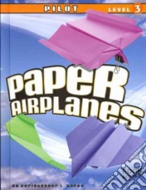 Paper Airplanes, Pilot Level 3 libro in lingua di Harbo Christopher L.
