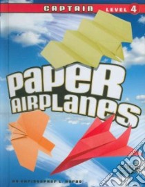 Paper Airplanes, Captain Level 4 libro in lingua di Harbo Christopher L.