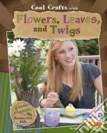 Cool Crafts With Flowers, Leaves, and Twigs libro in lingua di Jones Jen