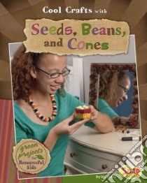 Cool Crafts With Seeds, Beans, and Cones libro in lingua di Jones Jen