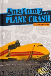 Anatomy of a Plane Crash libro in lingua di Leavitt Amie Jane, Pritchard Kevin Ph.D. (CON)