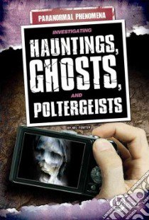 Investigating Hauntings, Ghosts, and Poltergeists libro in lingua di Doak Robin S.