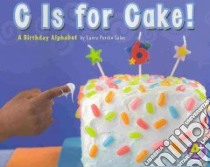 C Is for Cake! libro in lingua di Salas Laura Purdie