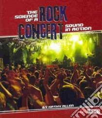 The Science of a Rock Concert libro in lingua di Allen Kathy