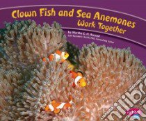 Clown Fish and Sea Anemones Work Together libro in lingua di Rustad Martha E. H., Saunders-Smith Gail (EDT)