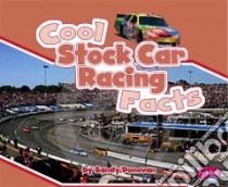 Cool Stock Car Racing Facts libro in lingua di Donovan Sandy (EDT), Wise Suzanne (CON)