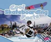 Cool Skateboarding Facts libro in lingua di Donovan Sandy