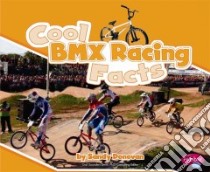 Cool Bmx Racing Facts libro in lingua di Donovan Sandy, Saunders-Smith Gail (EDT)