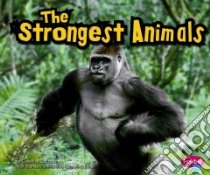 The Strongest Animals libro in lingua di Ipcizade Catherine, Saunders-Smith Gail (EDT)