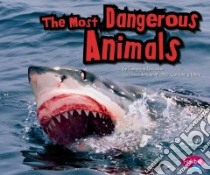 The Most Dangerous Animals libro in lingua di Miller Connie Colwell, Saunders-Smith Gail (CON), Dewey Tanya Ph.D. (CON)