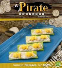 A Pirate Cookbook libro in lingua di Schuette Sarah L.
