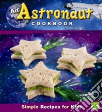 An Astronaut Cookbook libro in lingua di Schuette Sarah L.
