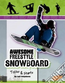 Awesome Snowboard Tricks and Stunts libro in lingua di Polydoros Lori, Fox Barbara J. (CON), Mearns Drew (CON), Knoop Mimi (CON)