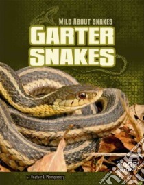 Garter Snakes libro in lingua di Montgomery Heather L.