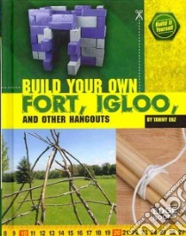 Build Your Own Fort, Igloo, and Other Hangouts libro in lingua di Enz Tammy