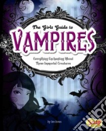 The Girl's Guide to Vampires libro in lingua di Jones Jen