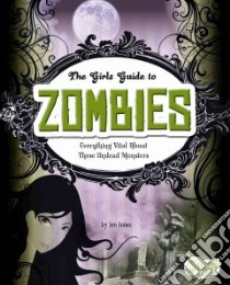 The Girl's Guide to Zombies libro in lingua di Jones Jen