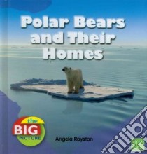 Polar Bears and Their Homes libro in lingua di Royston Angela