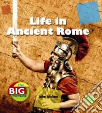 Life in Ancient Rome libro in lingua di Malam John