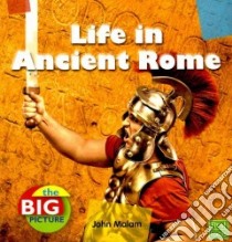 Life in Ancient Rome libro in lingua di Malam John