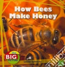 How Bees Make Honey libro in lingua di Spilsbury Louise
