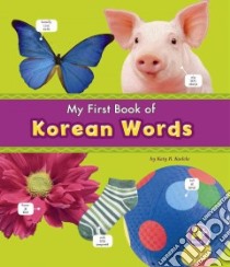 My First Book of Korean Words libro in lingua di Kudela Katy R.
