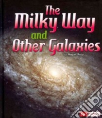 The Milky Way and Other Galaxies libro in lingua di Kopp Megan