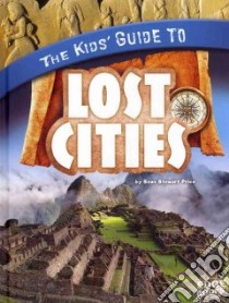The Kids' Guide to Lost Cities libro in lingua di Price Sean