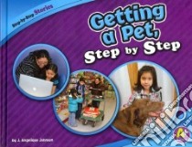 Getting a Pet, Step by Step libro in lingua di Johnson J. Angelique