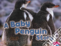 A Baby Penguin Story libro in lingua di Rustad Martha E. H., Saunders-Smith Gail (EDT), Kane Olivia (CON)