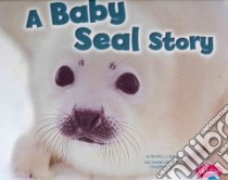 A Baby Seal Story libro in lingua di Rustad Martha E. H., Saunders-Smith Gail (EDT)